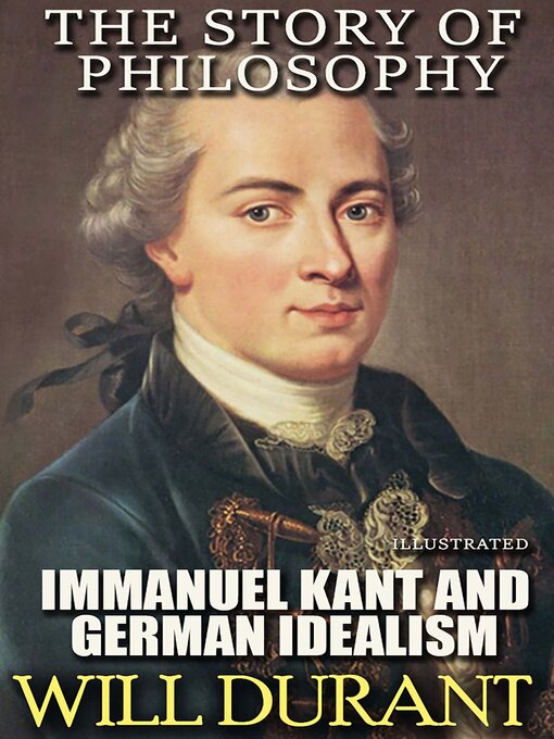 Title details for The Story of Philosophy. Immanuel Kant and German Idealism. Illustrated by Will Durant - Available